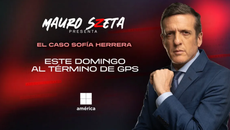 "Se la robaron": Mauro Szeta presenta una investigación sobre la desaparición de Sofía Herrera